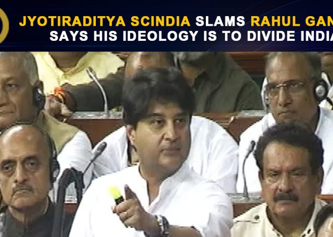 Jyotiraditya Scindia Slams Rahul Gandhi, Says His Ideology Is to Divide India
