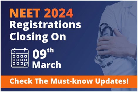 NEET Registrations Closing on 9th March, Check All You Need to Know